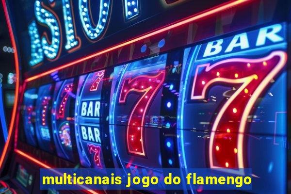 multicanais jogo do flamengo